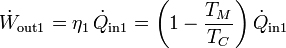 \dot{W}_\mathrm{out1} = \eta_1\,\dot{Q}_\mathrm{in1} = \left(1-\frac{T_M}{T_C}\right)\dot{Q}_\mathrm{in1}