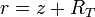 r= z + R_T\,