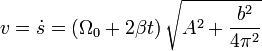 v = \dot{s} = \left(\Omega_0+2\beta t\right)\sqrt{A^2+\frac{b^2}{4\pi^2}}