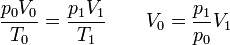 \frac{p_0V_0}{T_0} = \frac{p_1V_1}{T_1}\qquad V_0 = \frac{p_1}{p_0}V_1
