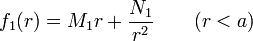 f_1(r) = M_1r+\frac{N_1}{r^2}\qquad (r<a)