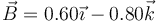 \vec{B}=0.60\vec{\imath}-0.80\vec{k}