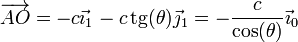 \overrightarrow{AO}=-c\vec{\imath}_1-c\,\mathrm{tg}(\theta)\vec{\jmath}_1 = -\frac{c}{\cos(\theta)}\vec{\imath}_0