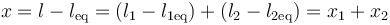 x = l-l_\mathrm{eq} = (l_1-l_{1\mathrm{eq}})+(l_2-l_{2\mathrm{eq}})=x_1+x_2\,