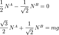 
\begin{array}{l}
\dfrac{1}{2}\,N^A-\dfrac{1}{\sqrt{2}}\,N^B=0\\
\\
\dfrac{\sqrt{3}}{2}\,N^A+\dfrac{1}{\sqrt{2}}\,N^B= mg
\end{array}
