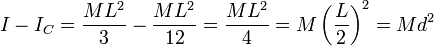 I - I_C = \frac{ML^2}{3}-\frac{ML^2}{12}= \frac{ML^2}{4}=M\left(\frac{L}{2}\right)^2 = Md^2