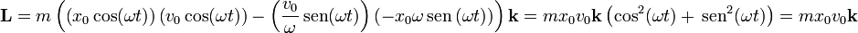 \mathbf{L}=m\left(\left(x_0\cos(\omega t)\right)\left(v_0\cos(\omega t)\right)-\left(\frac{v_0}{\omega}\,\mathrm{sen}(\omega t)\right)\left(-x_0\omega\,\mathrm{sen}\,(\omega t)\right)\right)\mathbf{k}=mx_0v_0\mathbf{k}\left(\cos^2(\omega t)+\,\mathrm{sen}^2(\omega t)\right)=mx_0v_0\mathbf{k}