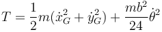 T= \frac{1}{2}m(\dot{x}_G^2+\dot{y}_G^2)+\frac{mb^2}{24}\dot{\theta}^2