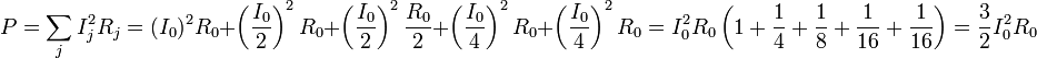 P = \sum_j I_j^2 R_j = (I_0)^2 R_0 + \left(\frac{I_0}{2}\right)^2 R_0 + \left(\frac{I_0}{2}\right)^2 \frac{R_0}{2}+\left(\frac{I_0}{4}\right)^2 R_0+\left(\frac{I_0}{4}\right)^2 R_0= I_0^2R_0\left(1+\frac{1}{4}+\frac{1}{8}+\frac{1}{16}+\frac{1}{16}\right)=\frac{3}{2}I_0^2R_0