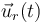 \vec{u}_r(t)