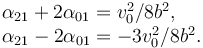 
\begin{array}{l}
\alpha_{21} + 2\alpha_{01} = v_0^2/8b^2,\\
\alpha_{21} - 2\alpha_{01} = -3v_0^2/8b^2.
\end{array}
