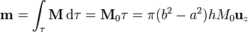 \mathbf{m}=\int_\tau \mathbf{M}\,\mathrm{d}\tau = \mathbf{M}_0\tau = \pi(b^2-a^2)h M_0\mathbf{u}_z