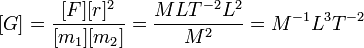 [G]=\frac{[F] [r]^2}{[m_1][m_2]}=\frac{MLT^{-2}L^2}{M^2}=M^{-1}L^3T^{-2}