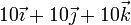 10\vec{\imath}+10\vec{\jmath}+10\vec{k}