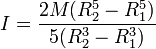 I = \frac{2M(R_2^5-R_1^5)}{5(R_2^3-R_1^3)}
