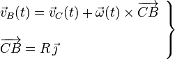 \left.\begin{array}{l}\displaystyle\vec{v}_B(t)=\vec{v}_C(t)+\vec{\omega}(t)\times\overrightarrow{CB}\\ \\
\displaystyle\overrightarrow{CB}=R\!\ \vec{\jmath}\end{array}\right\}