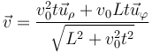 \vec{v}=\frac{v_0^2 t\vec{u}_\rho+v_0Lt\vec{u}_\varphi}{\sqrt{L^2+v_0^2t^2}}