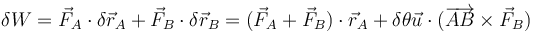 \delta W= \vec{F}_A\cdot\delta\vec{r}_A+\vec{F}_B\cdot\delta\vec{r}_B = (\vec{F}_A+\vec{F}_B)\cdot\vec{r}_A+\delta\theta\vec{u}\cdot(\overrightarrow{AB}\times\vec{F}_{B})