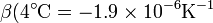 \beta(4^\circ\mathrm{C} = -1.9\times 10^{-6}\mathrm{K}^{-1}