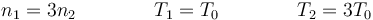 n_1=3n_2\qquad\qquad T_1=T_0\qquad\qquad T_2=3T_0