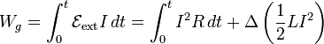 W_g = \int_0^t \mathcal{E}_\mathrm{ext}I\,dt=\int_0^t I^2 R\,dt + \Delta\left(\frac{1}{2}LI^2\right)