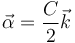 \vec{\alpha}=\frac{C}{2}\vec{k}