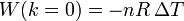 W(k=0) = -nR\,\Delta T