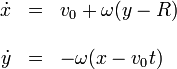 \begin{array}{rcl}\dot{x} & = & v_0 + \omega(y-R) \\ && \\ \dot{y} & = & -\omega(x-v_0t)\end{array}