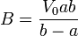 B = \frac{V_0ab}{b-a}