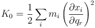 K_0 =\frac{1}{2}\sum_i m_i\left(\frac{\partial x_i}{\partial q_r}\right)^2