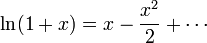 \ln(1+x) = x-\frac{x^2}{2}+\cdots