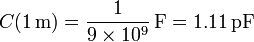 C(1\,\mathrm{m}) = \frac{1}{9\times 10^9}\,\mathrm{F}=1.11\,\mathrm{pF}