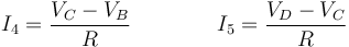 I_4=\frac{V_C-V_B}{R}\qquad\qquad  I_5=\frac{V_D-V_C}{R}