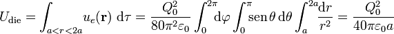 U_\mathrm{die}=\int_{a<r<2a}\!u_e(\mathbf{r})\ \mathrm{d}\tau=
\frac{Q_0^2}{80\pi^2\varepsilon_0}\int_0^{2\pi}\!\!\!\mathrm{d}\varphi\int_0^{\pi}\!\!\! \mathrm{sen}\,\theta\,\mathrm{d}\theta\int_{a}^{2a}\!\! \frac{\mathrm{d}r}{r^2}=\frac{Q_0^2}{40\pi\varepsilon_0a}