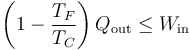 \left(1-\frac{T_F}{T_C}\right)Q_\mathrm{out}\leq W_\mathrm{in}