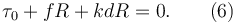 
\tau_0 + fR +kdR = 0. \qquad (6)
