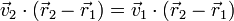 \vec{v}_2\cdot(\vec{r}_2-\vec{r}_1) = \vec{v}_1\cdot(\vec{r}_2-\vec{r}_1)