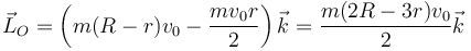 \vec{L}_O=\left(m(R-r)v_0-\frac{mv_0r}{2}\right)\vec{k}=\frac{m(2R-3r)v_0}{2}\vec{k}