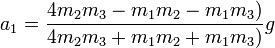 a_1=\frac{4m_2m_3-m_1m_2-m_1m_3)}{4m_2m_3+m_1m_2+m_1m_3)}g
