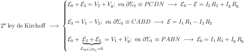 \mathrm{2{}^a\; ley\; de \; Kirchoff}\;\longrightarrow\; \begin{cases}
\displaystyle \mathcal{E}_0+\mathcal{E}_2=V_2+V_\mathrm{g}\mathrm{;}\;\; \mathrm{en}\;\partial \Sigma_2\equiv PCDN \;\longrightarrow\; \mathcal{E}_0-\mathcal{E}=I_2\!\ R_2+I_\mathrm{g}\!\ R_\mathrm{g}
\\ \\ 
\displaystyle \mathcal{E}_3=V_1-V_2\mathrm{;}\;\; \mathrm{en}\;\partial \Sigma_3\equiv CABD \;\longrightarrow\; \mathcal{E}=I_1\!\ R_1-I_2\!\ R_2\\ \\ \displaystyle \mathcal{E}_0+\underbrace{\mathcal{E}_2+\mathcal{E}_3}_{\mathcal{E}_\mathrm{ind}\rfloor_{\partial\Sigma_1}=0}=V_1+V_\mathrm{g}\mathrm{;}\;\; \mathrm{en}\;\partial \Sigma_1\equiv PABN \;\longrightarrow\; \mathcal{E}_0=I_1\!\ R_1+I_\mathrm{g}\!\ R_\mathrm{g}
\end{cases}
