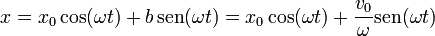 x =  x_0\cos(\omega t) + b\,\mathrm{sen}(\omega t)=x_0\cos(\omega t) + \frac{v_0}{\omega}\mathrm{sen}(\omega t)