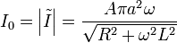 I_0=\left|\tilde{I}\right|=\frac{A\pi a^2\omega}{\sqrt{R^2+\omega^2 L^2}}