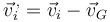 {\vec{v}_i}^{\,,} = \vec{v}_i-\vec{v}_G