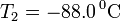 T_2=-88.0\,\mathrm{^0C} 
