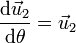 \frac{\mathrm{d}\vec{u}_2}{\mathrm{d}\theta}=\vec{u}_2