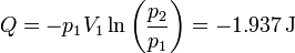 Q = -p_1V_1\ln\left(\frac{p_2}{p_1}\right)=-1.937\,\mathrm{J}