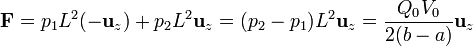 \mathbf{F} = p_1 L^2 (-\mathbf{u}_{z}) + p_2 L^2 \mathbf{u}_{z}= (p_2-p_1)L^2\mathbf{u}_{z} = \frac{Q_0V_0}{2(b-a)}\mathbf{u}_{z}