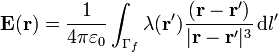 \mathbf{E}(\mathbf{r})=\frac{1}{4\pi\varepsilon_0}\int_{\Gamma_f}\lambda(\mathbf{r}')\frac{
(\mathbf{r}-\mathbf{r}')}{|\mathbf{r}-\mathbf{r}'|^3}\,\mathrm{d}l'