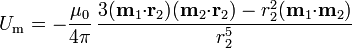 U_\mathrm{m}=-\frac{\mu_0}{4\pi}\,\frac{3(\mathbf{m}_1{\cdot}\mathbf{r}_2)(\mathbf{m}_2{\cdot}\mathbf{r}_2)-r_2^2(\mathbf{m}_1{\cdot}\mathbf{m}_2)}{r_2^5}