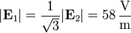 |\mathbf{E}_1| = \frac{1}{\sqrt{3}}|\mathbf{E}_2| = 58\,\frac{\mathrm{V}}{\mathrm{m}}